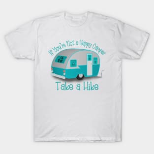 If You're Not a Happy Camper Take a Hike T-Shirt